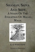Shaman, Saiva And Sufi A Study Of The Evolution Of Malay Magic - Paperback