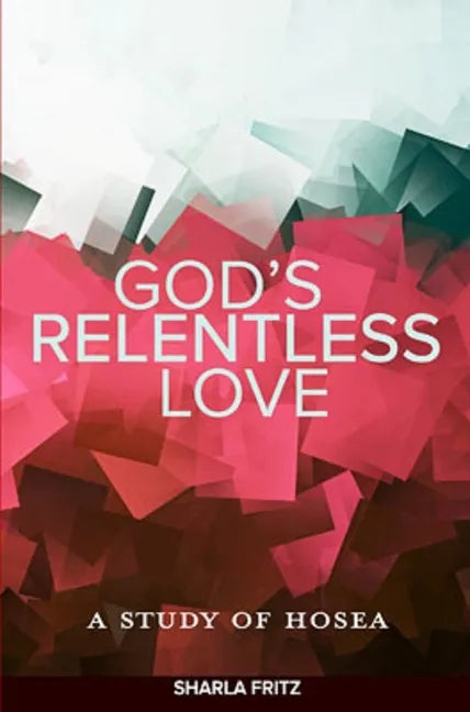 God's Relentless Love: A Study of Hosea - Paperback