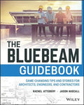 The Bluebeam Guidebook: Game-Changing Tips and Stories for Architects, Engineers, and Contractors - Paperback