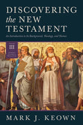 Discovering the New Testament: An Introduction to Its Background, Theology, and Themes (Volume III: General Letters and Revelation) - Hardcover