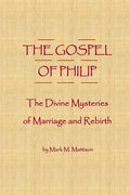 The Gospel of Philip: The Divine Mysteries of Marriage and Rebirth - Paperback