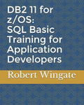 DB2 11 for z/OS: SQL Basic Training for Application Developers - Paperback