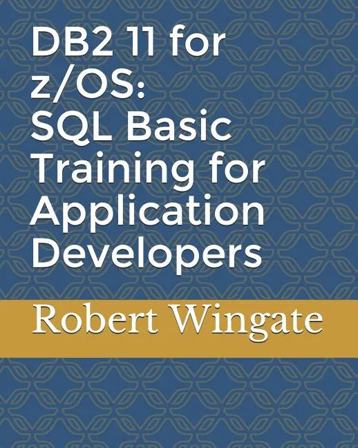 DB2 11 for z/OS: SQL Basic Training for Application Developers - Paperback