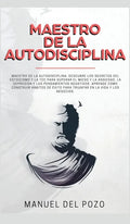 Maestro de la Autodisciplina: Descubre los secretos del estoicismo y la TCC para superar el miedo y la ansiedad, la depresión y los pensamientos neg - Hardcover