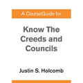 A CourseGuide for Know the Creeds and Councils - Paperback