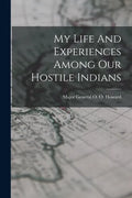 My Life And Experiences Among Our Hostile Indians - Paperback