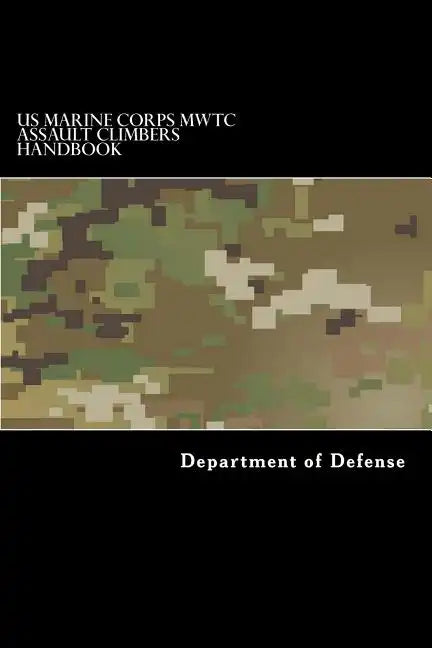 US Marine Corps MWTC Assault Climbers Handbook: MountaineeringHandbook - Paperback