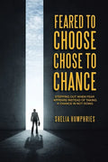 Feared to Choose Chose to Chance: Stepping out When Fear Appears Instead of Taking a Chance in Not Doing - Paperback