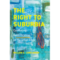 The Right to Suburbia: Combating Gentrification on the Urban Edge - Hardcover