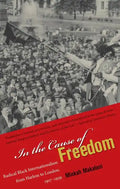 In the Cause of Freedom: Radical Black Internationalism from Harlem to London, 1917-1939 - Paperback