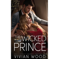 The Wicked Prince: A Steamy Enemies To Lovers Romance - Paperback