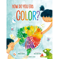 How Do You Eat Color? - Hardcover