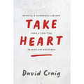Take Heart: Hopeful & Humorous Lessons From A Two-Time Transplant Recipient - Hardcover