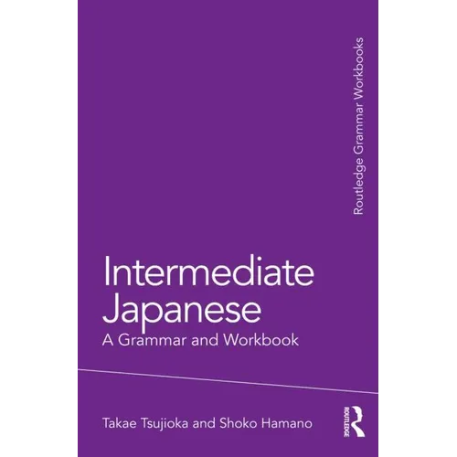 Intermediate Japanese: A Grammar and Workbook - Paperback