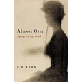 Almost Over: Aging, Dying, Dead - Paperback