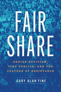 Fair Share: Senior Activism, Tiny Publics, and the Culture of Resistance - Hardcover