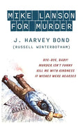 Mike Lanson for Murder: Bye-Bye, Baby! / Murder Isn't Funny / Kill Me with Kindness / If Wishes were Hearses - Paperback