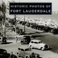 Historic Photos of Fort Lauderdale - Hardcover
