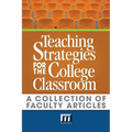 Teaching Strategies for the College Classroom: A Collection of Faculty Articles - Paperback