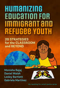 Humanizing Education for Immigrant and Refugee Youth: 20 Strategies for the Classroom and Beyond - Paperback