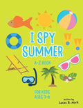 I spy Summer: A-Z Book For Kids Ages 3-6: A Fun Guessing Game! - Paperback