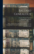 Ballard Genealogy: William Ballard (1603-1639) of Lynn, Massachusetts and William Ballard (1617-1689) of Andover, Massachusetts and Their Descendants - Hardcover