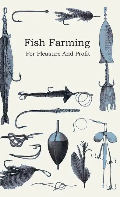Fish Farming - For Pleasure and Profit - Hardcover