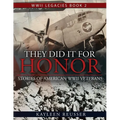 They Did It for Honor: Stories of American WWII Veterans - Paperback
