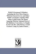 Webb'S Freemason'S Monitor: including the First Three Degrees, With the Funeral Service and Other Public Ceremonies; together With Many Useful For - Paperback
