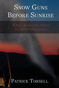 Snow Guns Before Sunrise: A Peek Behind the Veil of Ski Resort Operations - Paperback
