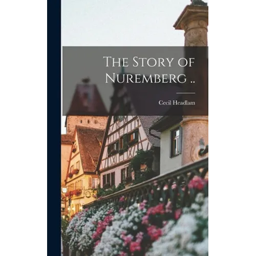 The Story of Nuremberg .. - Hardcover