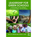 Leadership for Green Schools: Sustainability for Our Children, Our Communities, and Our Planet - Paperback