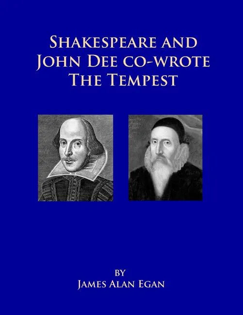 Shakespeare and John Dee co-wrote The Tempest: Prospero's Island is Rhode Island - Paperback
