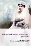 A Women's History of Guernsey, 1850s-1950s - Paperback