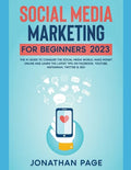 Social Media Marketing for Beginners 2025 The #1 Guide To Conquer The Social Media World, Make Money Online and Learn The Latest Tips On Facebook, You - Paperback