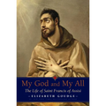 My God and My All: The Life of Saint Francis of Assisi - Paperback