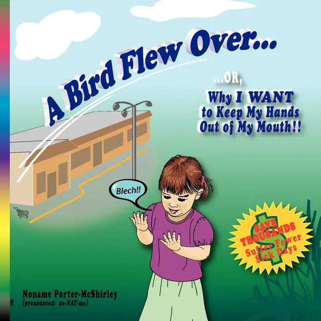 A Bird Flew Over...: ...OR, Why I WANT to Keep My Hands Out of My Mouth - Paperback