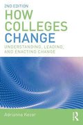 How Colleges Change: Understanding, Leading, and Enacting Change - Paperback