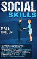 Social Skills: How to Analyze People and Body Language Instantly, Handle Small Talk and Conversation as an Introvert, Improve Emotion - Hardcover