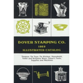 Dover Stamping Co. Illustrated Catalog, 1869: Tinware, Tin Toys, Tin Kitchen, Household, Toilet and Brittania Ware, Tinners' Tools, Supplies, and Mach - Paperback