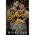 Drunk on You: An Age Gap, Enemies to Lovers, Fake Engagement, Office Romance - Paperback