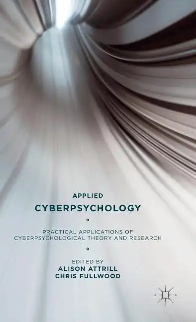 Applied Cyberpsychology: Practical Applications of Cyberpsychological Theory and Research - Hardcover