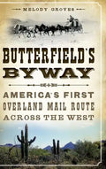 Butterfield's Byway: America's First Overland Mail Route Across the West - Hardcover