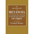 The Great Meaning of Metanoia - An Undeveloped Chapter in the Life and Teaching of Christ - Paperback