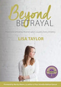Beyond Betrayal: How God is Healing Women and Couple's from Infidelity - Paperback