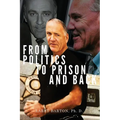 From Politics to Prison and Back - Paperback