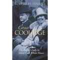 Grace Coolidge: The People's Lady in Silent Cal's White House - Hardcover