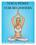 Yoga Poses for Beginners - 45+ Basic Yoga Poses for Beginners,: Breathing Exercises, and Meditations for Healthier, Happier, More Resilient You - Paperback