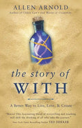 The Story of With: A Better Way to Live, Love, & Create - Paperback
