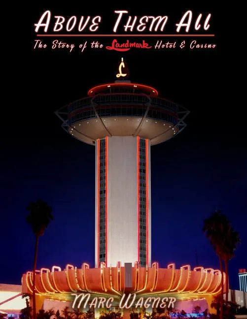 Above Them All: The Story of the Landmark Hotel & Casino - Paperback